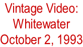 Vintage Video:  Whitewater October 2, 1993