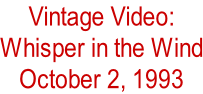 Vintage Video:  Whisper in the Wind October 2, 1993